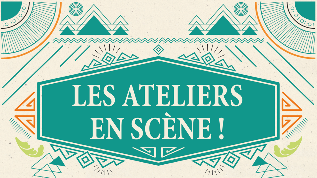 Les Ateliers en Scène – Du 30 mai au 17 juin